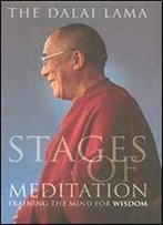 Stages Of Meditation: Training The Mind For Wisdom