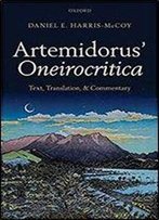 Artemidorus' Oneirocritica: Text, Translation, And Commentary