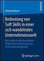 Bedeutung Von Soft Skills In Einer Sich Wandelnden Unternehmenswelt: Eine Studie Zu Dem Besonderen Stellenwert Von Kompetenzen Im Personalmanagement