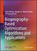 Biogeography-Based Optimization: Algorithms And Applications