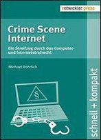 Crime Scene Internet: Ein Streifzug Durch Ds Computer- Und Internetstrafrecht