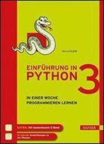 Einfhrung In Python 3 : In Einer Woche Programmieren Lernen [Im Internet: Musterlsungen Zu Den Bungen]