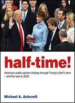 Half-time!: American Public Opinion Midway Through Trump's (first?) Term - And The Race To 2020