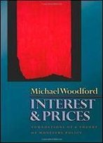 Interest And Prices: Foundations Of A Theory Of Monetary Policy