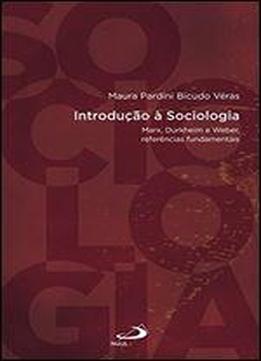 Introduao A Sociologia: Marx, Durkheim E Weber, Referencias Fundamentais