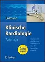 Klinische Kardiologie: Krankheiten Des Herzens, Des Kreislaufs Und Der Herznahen Gefasse (7th Edition)