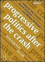 Progressive Politics After The Crash: Governing From The Left (Policy Network)