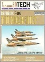 Republic F-105 Thunderchief (Warbird Tech Series Volume 18)