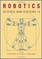 Robotics: Science And Systems Iv (The Mit Press)