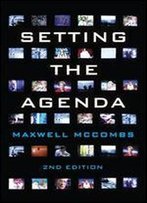 Setting The Agenda: Mass Media And Public Opinion