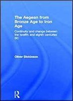 The Aegean From Bronze Age To Iron Age: Continuity And Change Between The Twelfth And Eighth Centuries Bc