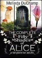 The Complete Fifty Shades Of Alice