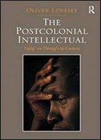 The Postcolonial Intellectual: Ngugi Wa Thiong'o In Context