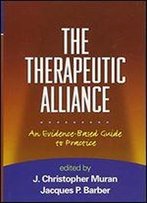 The Therapeutic Alliance: An Evidence-Based Guide To Practice
