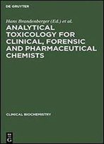Analytical Toxicology For Clinical, Forensic, And Pharmaceutical Chemists