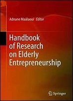 Handbook Of Research On Elderly Entrepreneurship