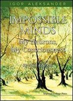 Impossible Minds: My Neurons, My Consciousness (Revised Edition)