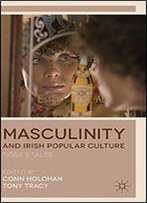 Masculinity And Irish Popular Culture: Tiger's Tales