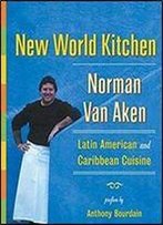 New World Kitchen: Latin American And Caribbean Cuisine