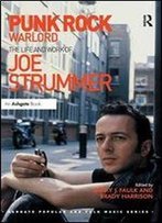 Punk Rock Warlord: The Life And Work Of Joe Strummer