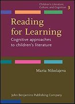 Reading For Learning: Cognitive Approaches To Children's Literature