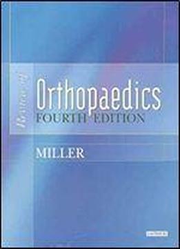 Review Of Orthopaedics, 4e (miller, Review Of Orthopaedics)