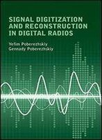 Signal Digitization And Reconstruction In Digital Radios