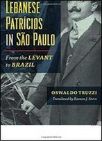 Syrian And Lebanese Patricios In Sao Paulo: From The Levant To Brazil