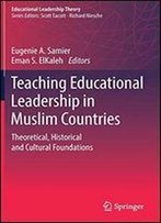 Teaching Educational Leadership In Muslim Countries: Theoretical, Historical And Cultural Foundations