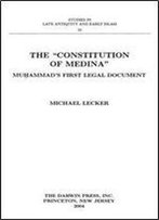 The 'Constitution Of Medina': Muhammads First Legal Document