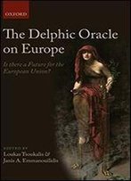 The Delphic Oracle On Europe: Is There A Future For The European Union?