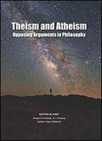 Theism And Atheism: Opposing Arguments In Philosophy