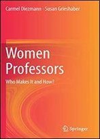 Women Professors: Who Makes It And How?