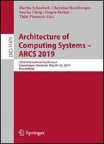 Architecture Of Computing Systems Arcs 2019: 32nd International Conference, Copenhagen, Denmark, May 2023, 2019, Proceedings