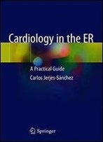 Cardiology In The Er: A Practical Guide