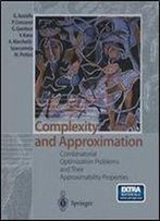 Complexity And Approximation: Combinatorial Optimization Problems And Their Approximability Properties