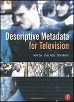 Descriptive Metadata For Television: An End-To-End Introduction
