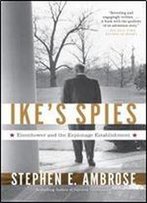 Ike's Spies : Eisenhower And The Espionage Establishment