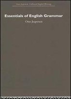 Otto Jespersen: Essentials Of English Grammar