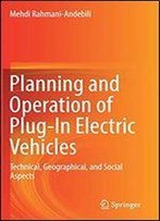 Planning And Operation Of Plug-In Electric Vehicles: Technical, Geographical, And Social Aspects