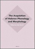 The Acquisition Of Hebrew Phonology And Morphology