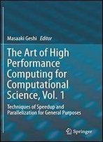 The Art Of High Performance Computing For Computational Science, Vol. 1: Techniques Of Speedup And Parallelization For General Purposes
