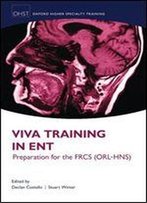 Viva Training In Ent: Preparation For The Frcs (Orl-Hns)