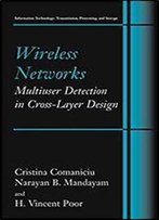 Wireless Networks: Multiuser Detection In Cross-Layer Design (Information Technology: Transmission, Processing And Storage)
