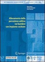 Allenamento Della Percezione Uditiva Nei Bambini Con Impianto Cocleare (Metodologie Riabilitative In Logopedia) (Italian Edition)