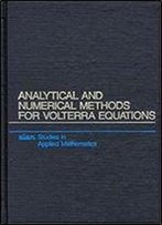 Analytical And Numerical Methods For Volterra Equations (Studies In Applied And Numerical Mathematics)