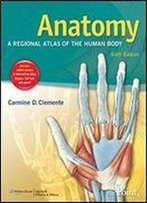 Anatomy: A Regional Atlas Of The Human Body