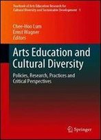 Arts Education And Cultural Diversity: Policies, Research, Practices And Critical Perspectives