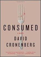 Consumed: A Novel
