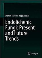 Endolichenic Fungi: Present And Future Trends